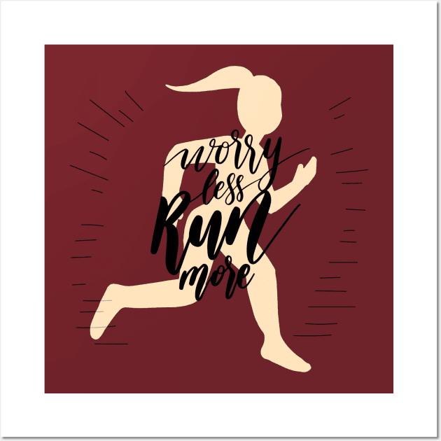 Worry Less Run More Wall Art by Mako Design 